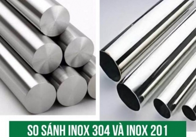 So sánh inox 201 và 304: Đâu là lựa chọn tối ưu cho bạn?